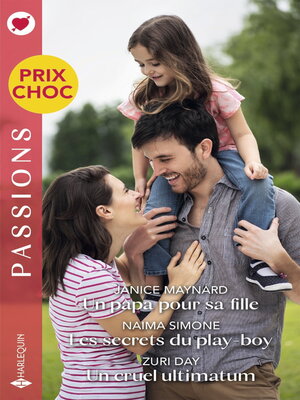 cover image of Un papa pour sa fille--Les secrets du play-boy--Un cruel ultimatum